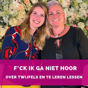 F*ck ik ga niet hoor - over twijfels en te leren lessen - Helen van Rijn en Charlotte van 't Wout